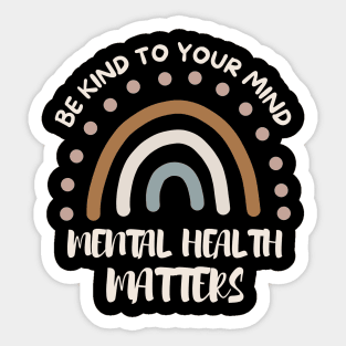 Be Kind To Your Mind Mental Health Matters Awareness Sticker